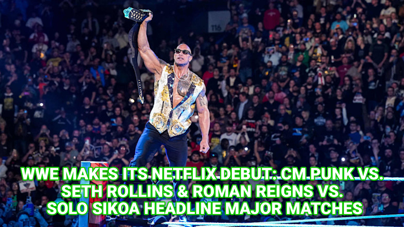 WWE Makes Its Netflix Debut: CM Punk vs. Seth Rollins & Roman Reigns vs. Solo Sikoa Headline Major Matches